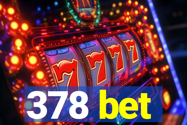 378 bet